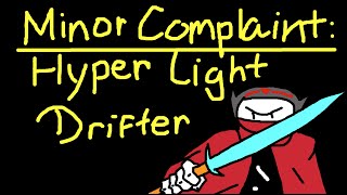 MINOR COMPLAINT: Hyper Light Drifter