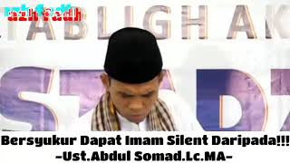 Ust.Abdul Somad.Lc.MA - Bersyukur dapat imam silent daripada...!!!