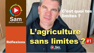 L'agriculture sans limites ? Seul compte le résultat ? Est-ce un modèle sans questionnements ? #1