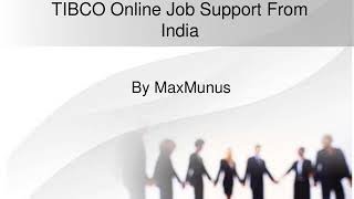 TIBCO Job support–TIBCO Online Job support–(TIBCO Certification Tips)– TIBCO Course