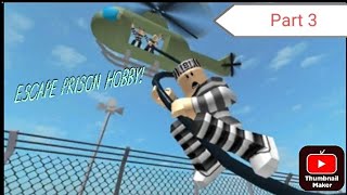 Roblox escape prison hobby part 3