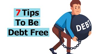 7 Tips to be Debt Free