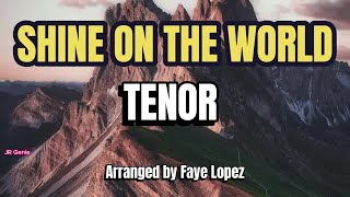 Shine on the World / TENOR / Choral Guide / Arranged by Faye Lopez