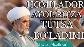 ХОМИЛАДОР АЁЛ РУЗА ТУТСА БУЛАДИМИ / HOMILADOR AYOL RO'ZA TUTSA BO'LADIMI. ШАЙХ ХАЗРАТЛАРИ.