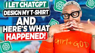 Can ChatGPT Create A Best-Selling T-Shirt Design!?? 👚