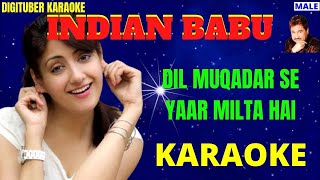 DIL MUQADAR SE YAAR MILTA HAI by DigituberKaraoke