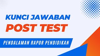 Kunci Jawaban Post Test || Pendalaman Rapor Pendidikan