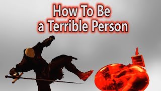 How To Be a Terrible Person - Trolling Dark Souls Remastered