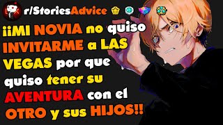 ¡¡MI NOVIA NO QUISO INVITARME A LAS VEGAS POR QUE QUISO TERNER SU AVENTURA CON EL OTRO Y SUS HIJOS!!