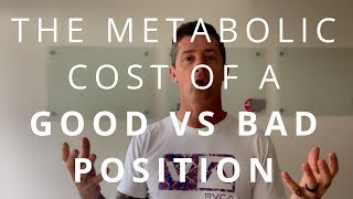 The Metabolic Cost Of A Good vs Bad Position