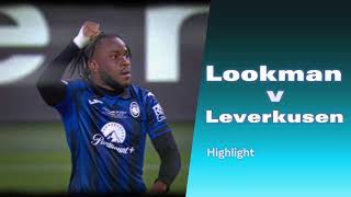 Lookman v Leverkusen - Champion👍️🏆