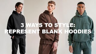 3 WAYS TO STYLE: REPRESENT BLANK HOODIES