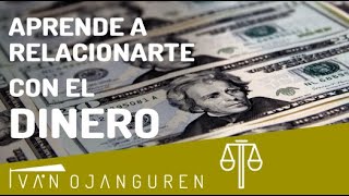 Aprende a relacionarte con el DINERO - Iván Ojanguren