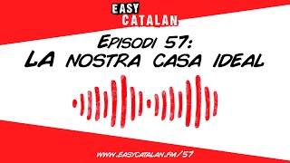 Com seria la teva casa ideal? 🤩 | Easy Catalan Podcast 57