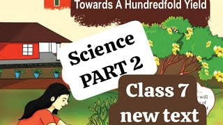 CLASS 7 NEW TEXT SCIENCE CHAPTER 1 TOWARDS A HUNDREDFOLD YIELD PART 2 BY LEARN N GROW