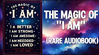 The Magic of “I AM” - I Am Better,Strong, Awesome, Needed, and Loved Audiobook