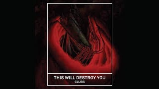 THIS WILL DESTROY YOU "Clubs" (Official Music Video)