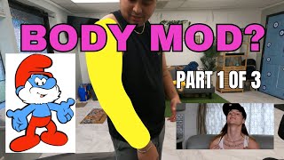 Body Mod Part 1