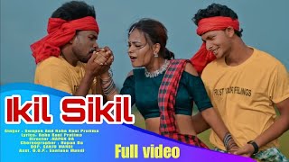 IKIL SIKIL || FULL VIDEO || NEW SANTALI VIDEO 2023 || RAJENDRA SOREN JHILIK ||SAGUN SINGAL AND PUSPA