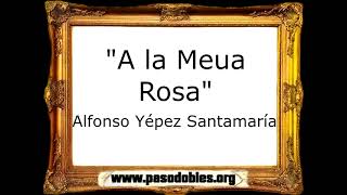 A la Meua Rosa - Alfonso Yépez Santamaría [Pasodoble]