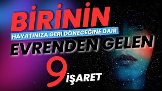 Birinin Hayatınıza Geri Döneceğine Dair Evrenden Gelen 9 işaret!