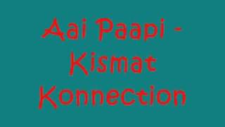 Aai Paapi - Kismat Konnection