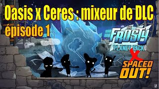 Oasis x The Frosty Planet : découverte du "mixeur de DLC" - épisode 1