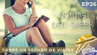 Notitas del Saber sobre un Seguro de Viajes / Viajando Seguro Ep 26