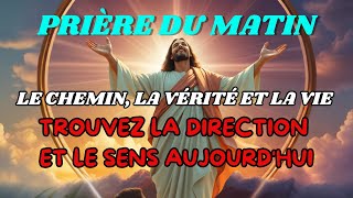 JÉSUS: LE CHEMIN, LA VÉRITÉ ET LA VIE | TROUVEZ LA DIRECTION ET LE SENS AUJOURD'HUI !