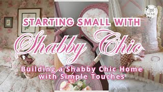 Building a Shabby Chic Home: Don't Rush, Start W/ The Little Details That Make a Big Difference