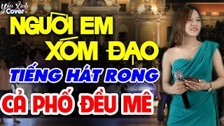 Tiếng Hát Rong Ngọt Quá Đỗi Với Ca Khúc NGƯỜI EM XÓM ĐẠO - Yến Xinh Cover