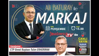 #Canlı │ALİ BATURAY'IN SUNUMUYLA MARKAJ'IN KONUĞU: CTP GENEL BAŞKANI TUFAN ERHÜRMAN