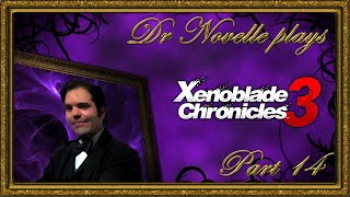 Dr. Novelle plays Xenoblade Chronicles 3: Part 14