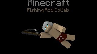 Minecraft Fishing Rod Collaboration - Minecraft Animation Collab