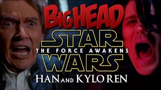 BigHead Star Wars Force Awakens Parody | Han and Kylo Ren | Lowcarbcomedy