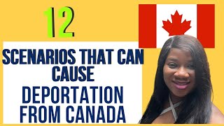 12 Scenarios That Can Cause Deportation from Canada | Stay Informed and Protected!