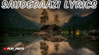 Saudebaazi Lyrics || Slowed - Reverse || Romantic song || Melody Mix || Play POlite || 8D Audio ||