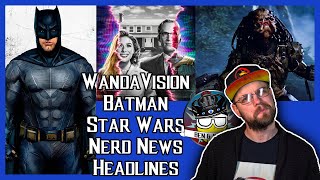 Batman, WandaVision, Star Wars | Nerd News Headlines