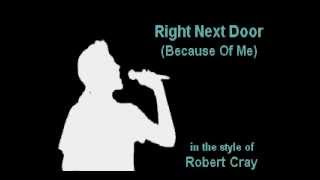 Robert Cray - Right Next Door (Karaoke Instrumental) On Screen Lyrics