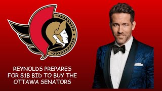 Ryan Reynolds & Remington Group Prepare a $1B bid to buy the Ottawa Senators (My Thoughts/reaction)