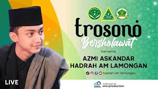 🔴[LIVE] TROSONO BERSHOLAWAT BERSAMA AZMI ASKANDAR FT HADRAH AM LAMONGAN