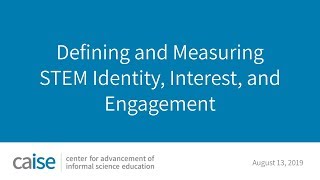 Defining and Evaluating STEM Identity, Interest, and Engagement