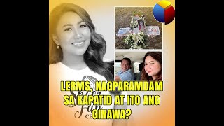 Lerms nagparamdam sa kapatid at ito ang ginawa?