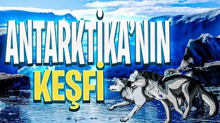 Antarktika'nın Keşfi ve Kahramanları.