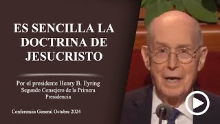 Es sencilla la doctrina de Jesucristo - Henry B. Eyring