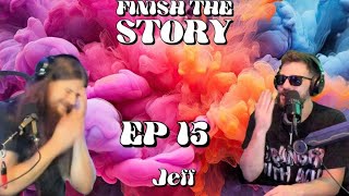 Finish The Story: Episode 15 "Jeff"