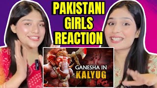 GANESHA IN KALYUG | SRI GANESH WILL RETURN AFTER 5000 YEARS | PAKISTANI GIRLS REACTION