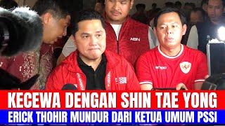 KECEWA DENGAN SHIN TAE YONG, ERICK THOHIR MUNDUR DARI KETUA UMUM PSSI