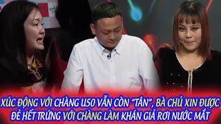 XÚC ĐỘNG VỚI CHÀNG U50 VẪN CÒN “TÂN”, BÀ CHỦ XIN ĐẺ HẾT TRỨNG VỚI CHÀNG LÀM KHÁN GIẢ RƠI NƯỚC MẮT