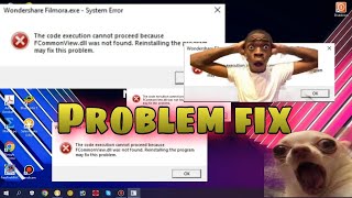 How to fix filmora 12 exe system error fcommonview dll was not found